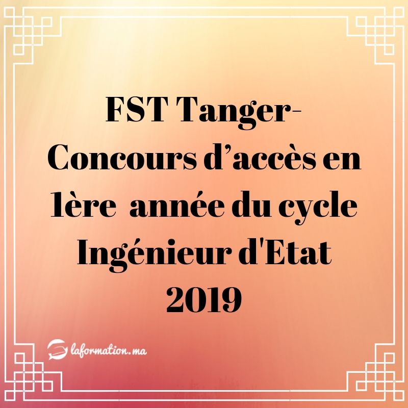 FST Tanger-Concours d’accès en 1ère  année du cycle Ingénieur d'Etat 2019