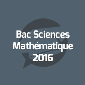 Examens Bac Sciences Mathématique - امتحانات الباكالوريا العلوم الرياضية - Annales Bac - 2016 - مواضيع الإمتحانات