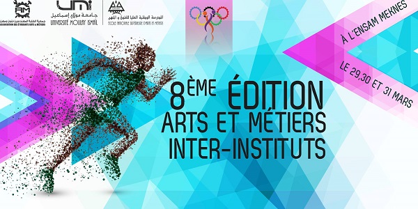  ENSAM Meknès organise la huitième édition des Arts et Métiers Inter-Institut