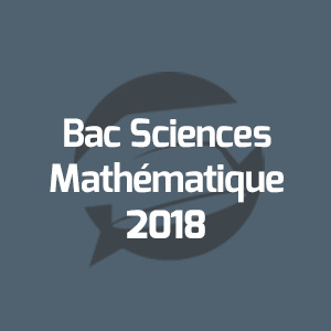 Examens Bac Sciences Mathématique - امتحانات الباكالوريا العلوم الرياضية - Annales Bac - 2018 - مواضيع الإمتحانات