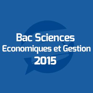 Examens Bac Sciences Economiques et Gestion - امتحانات الباكالوريا العلوم الاقتصادية والتدبير - Annales Bac - 2015 - مواضيع الإمتحانات