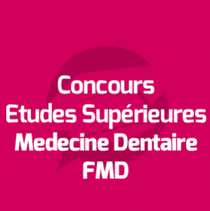 Concours Etudes Supérieures - FMD - Faculté de Médecine Dentaire