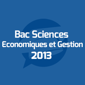 Examens Bac Sciences Economiques et Gestion - امتحانات الباكالوريا العلوم الاقتصادية والتدبير - Annales Bac - 2013 - مواضيع الإمتحانات