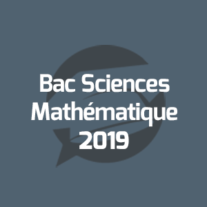 Examens Bac Sciences Mathématique - امتحانات الباكالوريا العلوم الرياضية - Annales Bac - 2019 - مواضيع الإمتحانات