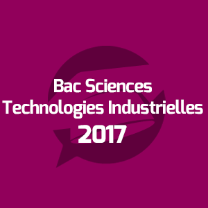 Examens Bac Sciences et Technologies Industrielles - امتحانات الباكالوريا العلوم والتكنولوجيات - Annales Bac - 2017 - مواضيع الإمتحانات