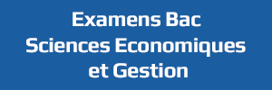 Examens Bac Sciences Economiques et Gestion - امتحانات الباكالوريا العلوم الاقتصادية والتدبير