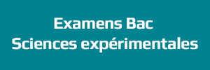 Examens Bac Sciences expérimentales - امتحانات الباكالوريا العلوم التجريبية
